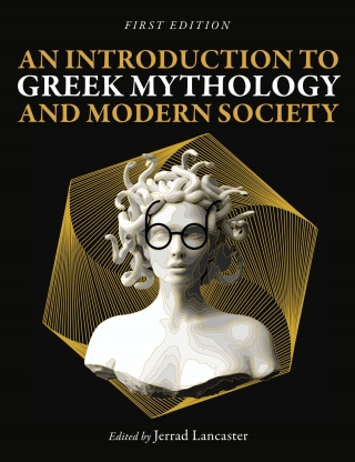 Cover image: An Introduction to Greek Mythology and Modern Society 1st edition 9781793555403