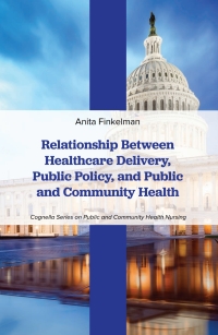 表紙画像: Relationship Between Healthcare Delivery, Public Policy, and Public and Community Health 1st edition 9781793572899