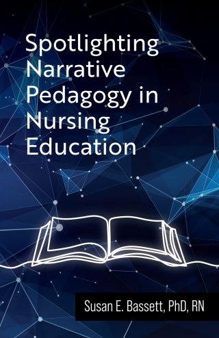 Cover image: Spotlighting Narrative Pedagogy in Nursing Education 1st edition 9798823308137