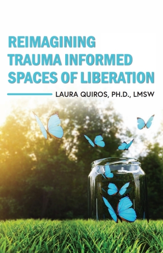 Cover image: Reimagining Trauma Informed Spaces of Liberation 1st edition 9798823313346