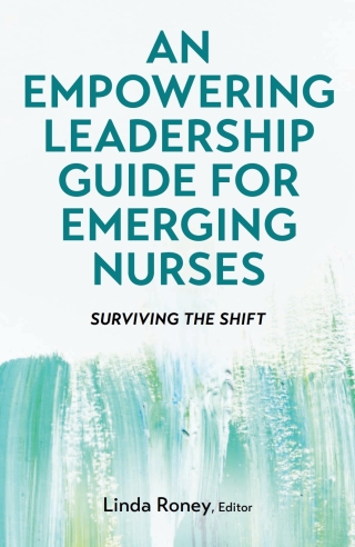 Cover image: An Empowering Leadership Guide for Emerging Nurses 1st edition 9798823349499