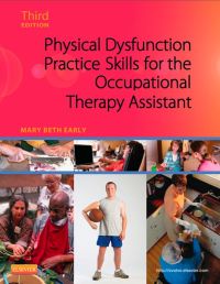 Cover image: Physical Dysfunction Practice Skills for the Occupational Therapy Assistant 3rd edition 9780323059091