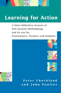 Cover image: Learning For Action: A Short Definitive Account of Soft Systems Methodology, and its use for Practitioners, Teachers and Students 1st edition 9780470025543