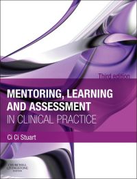 Cover image: Mentoring, Learning and Assessment in Clinical Practice: A Guide for Nurses, Midwives and Other Health Professionals 3rd edition 9780702041952
