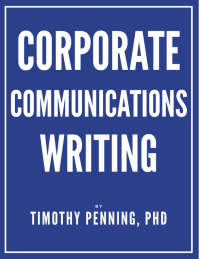 表紙画像: Corporate Communications Writing 1st edition 9780989095648