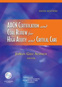 Cover image: AACN Certification and Core Review for High Acuity and Critical Care 6th edition 9781416035923