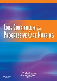 Cover image: Core Curriculum for Progressive Care Nursing (AACN) 9781416099871
