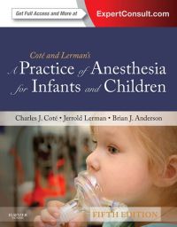 Cover image: A Practice of Anesthesia for Infants and Children 5th edition 9781437727920