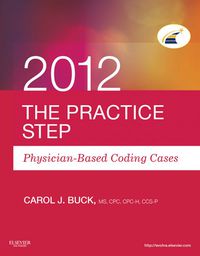 Cover image: The Practice Step: Physician-Based Coding Cases, 2012 Edition 9781455707539