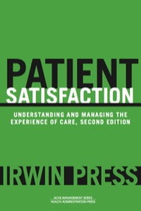 Cover image: Patient Satisfaction: Understanding and Managing the Experience of Care 2nd edition 9781567932508