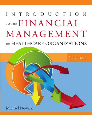 Cover image: Introduction to the Financial Management of Healthcare Organizations 5th edition 9781567934120