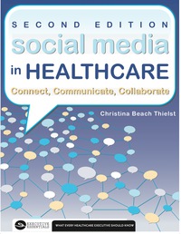 Omslagafbeelding: Social Media in Healthcare: Connect, Communicate, Collaborate 2nd edition 9781567935769