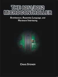 Cover image: The 8051/8052 Microcontroller: Architecture, Assembly Language, and Hardware Interfacing 9781581124590