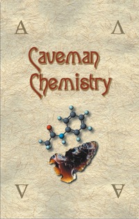 Cover image: Caveman Chemistry: 28 Projects, from the Creation of Fire to the Production of Plastics 9781581125665