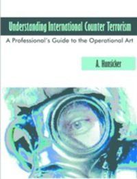 Cover image: Understanding International Counter Terrorism: A Professional's Guide to the Operational Art 9781581129052