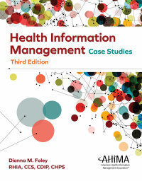 Cover image: Health Information Management Case Studies, 3rd Edition 3rd edition 9781584269137