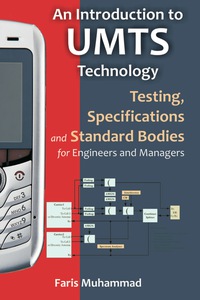 Cover image: An Introduction to UMTS Technology: Testing, Specifications and Standard Bodies for Engineers and Managers 9781599424583