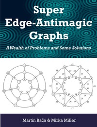 Cover image: Super Edge-Antimagic Graphs: A Wealth of Problems and Some Solutions 9781599424651