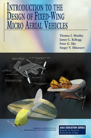 Imagen de portada: Introduction to the Design of Fixed-Wing Micro Air Vehicles Including Three Case Studies 1st edition 9781563478499