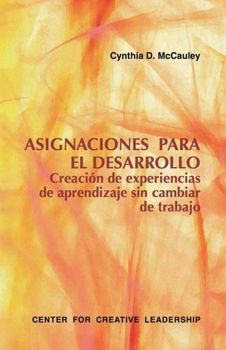 Cover image: Developmental Assignments: Creating Learning Experiences without Changing Jobs (Spanish) 1st edition 9781604910087