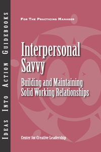 Cover image: Interpersonal Savvy: Building and Maintaining Solid Working Relationships 1st edition 9781604911565