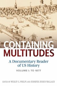 表紙画像: Containing Multitudes: A Documentary Reader of US History to 1877 1st edition 9781610757805