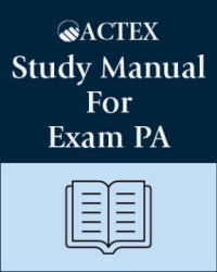 Cover image: ACTEX Study Manual for SOA Exam PA 9th edition 9781647569754