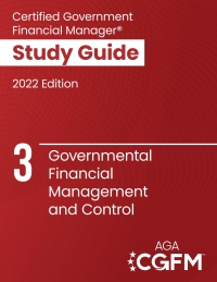 Cover image: AGA’s CGFM Study Guide 3: Governmental Financial Management and Control, 2022 Edition 2nd edition 9781733918299