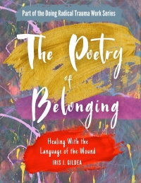 Imagen de portada: The Poetry of Belonging: Healing with the Language of the Wound 1st edition 9781738779444