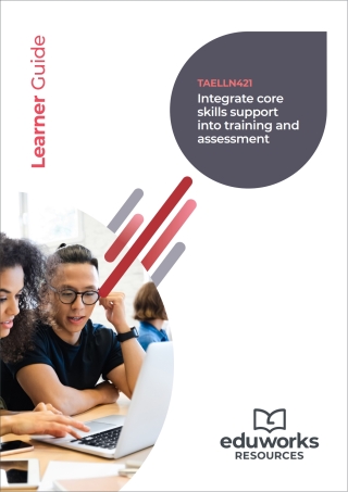 Cover image: TAELLN421 Integrate core skills support into training and assessment (Certificate IV in Training and Assessment) 1st edition 9781761660948