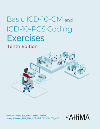 Basic ICD-10-CM and ICD-10-PCS Coding Exercises 10th edition