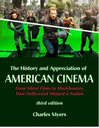Cover image: The History and Appreciation of American Cinema: From Silent Films to Blockbusters, How Hollywood Shaped a Nation 3rd edition 9781945350184