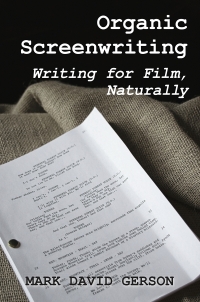 Cover image: Organic Screenwriting: Writing for Film, Naturally 2nd edition 9781950189076