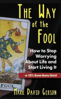 Cover image: The Way of the Fool: How to Stop Worrying About Life and Start Living It...in 12½ Super Simple Steps! 2nd edition 9781950189151