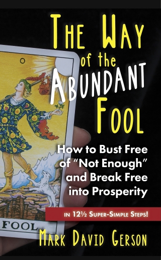 Cover image: The Way of the Abundant Fool: How to Bust Free of “Not Enough” and Break Free into Prosperity...in 12½ Super-Simple Steps! 1st edition 9781950189359