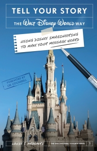 Cover image: Tell Your Story the Walt Disney World Way: Using Disney Imagineering to Make Your Message Heard 1st edition 9781683902782