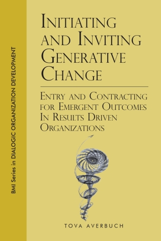 Immagine di copertina: Initiating and Inviting Generative Change: Entry and Contracting for Emergent Outcomes in Results Driven Organizations 1st edition 9781777184643
