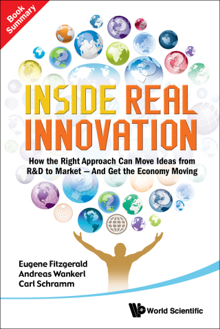 Cover image: Inside Real Innovation: How the Right Approach Can Move Ideas from R & D to Market — and Get the Economy Moving 9789814327985
