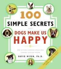 Cover image: 100 Simple Secrets Why Dogs Make Us Happy 9780060858827
