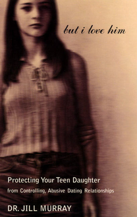 But I Love Him : Protecting Your Teen Daughter from Controlling, Abusive Dating Relationships - FULL INSTANT DOWNLOAD | PDF DOCX EPUB