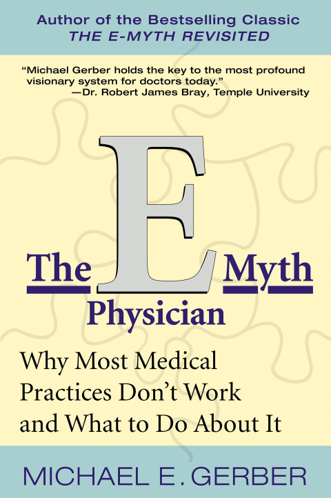 The E-Myth Physician : Why Most Medical Practices Don't Work and What to Do About It - FULL INSTANT DOWNLOAD | PDF DOCX EPUB
