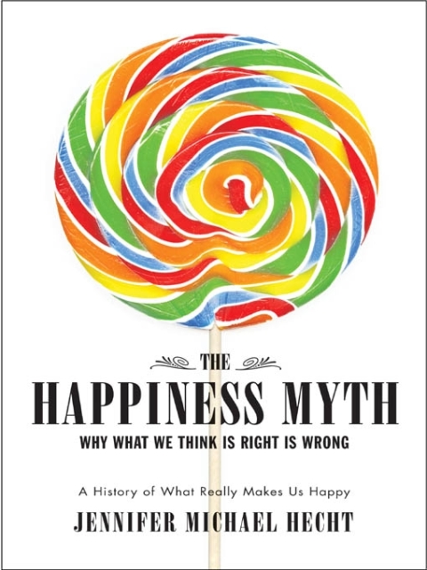 The Happiness Myth: Why What We Think Is Right Is Wrong - FULL INSTANT DOWNLOAD | PDF DOCX EPUB