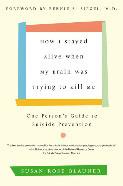 How I Stayed Alive When My Brain Was Trying to Kill Me : One Person's Guide to Suicide Prevention - FULL INSTANT DOWNLOAD | PDF DOCX EPUB
