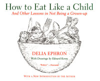 Cover image: How to Eat Like a Child 9780060936754