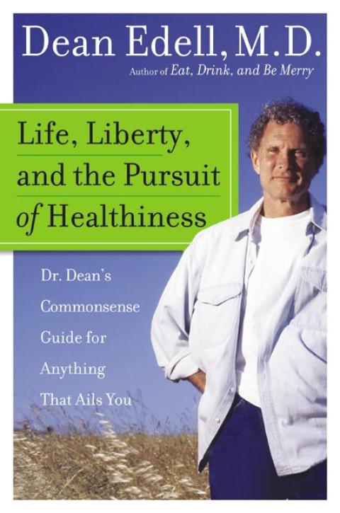 Life, Liberty, and the Pursuit of Healthiness: Dr. Dean's Commonsense Guide for Anything That Ails You - FULL INSTANT DOWNLOAD | PDF DOCX EPUB