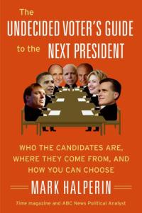Cover image: The Undecided Voter's Guide to the Next President 9780061537301