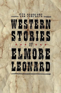 Cover image: The Complete Western Stories of Elmore Leonard 9780061242922