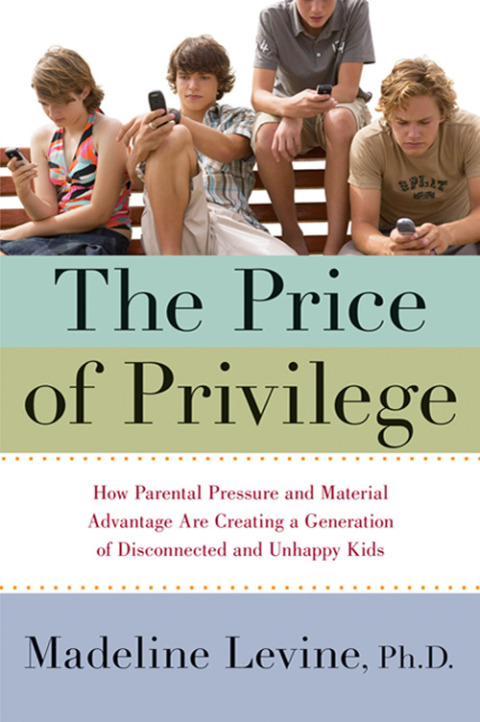 The Price of Privilege : How Parental Pressure and Material Advantage Are Creating a Generation of Disconnected and Unhappy Kids - FULL INSTANT DOWNLOAD | PDF DOCX EPUB