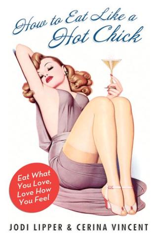 Cover image: How to Eat Like a Hot Chick 9780061560866