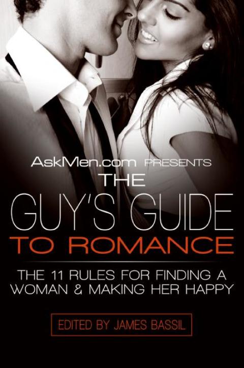 AskMen.com Presents The Guy's Guide to Romance: The 11 Rules for Finding a Woman & Making Her Happy - FULL INSTANT DOWNLOAD | PDF DOCX EPUB